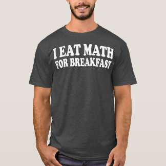 i äter matematik för frukost t shirt