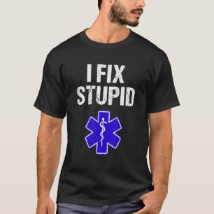 I Åtgärda Stupid Sjukvårdare Retro EMT EMS First R T Shirt