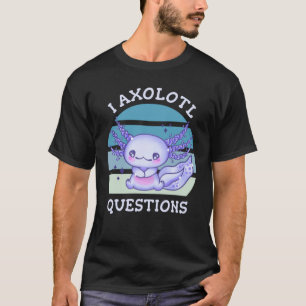 I axolotfrågor t shirt