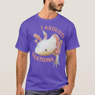 I axolotfrågor t shirt