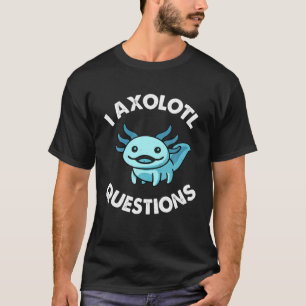 I Axolotl Fråga Kid Funny Cute Axolotl T Shirt