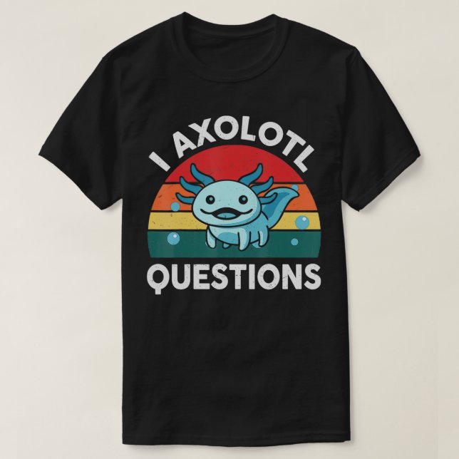 I Axolotl Frågar Cute Axolotl 1 T Shirt (Design framsida)