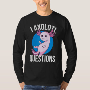 I Axolotl Frågar Cute Axolotl Kids 1 T Shirt