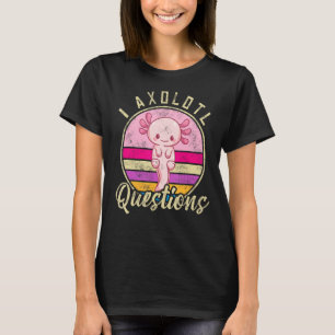 I Axolotl Frågar Funny & Cute Axolotl Ord K T Shirt
