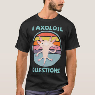 I Axolotl Frågar Kawaii Anime Axolotl Gift Adul T Shirt