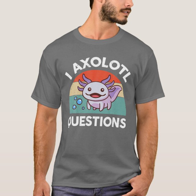 I Axolotl Frågar Lila Axolotl Plush Salamande T Shirt (Framsida)