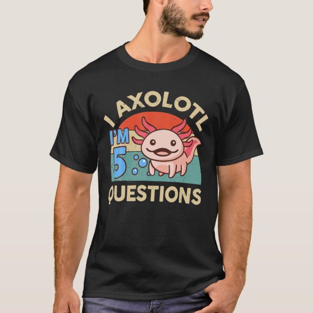 I Axolotl-frågor 5:e födelsedag Cute Axolot T Shirt (Framsida)