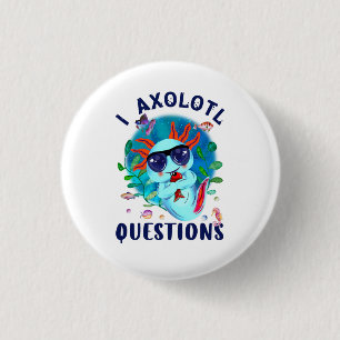 I Axolotl-frågor, Cute Axolotl-citat Knapp
