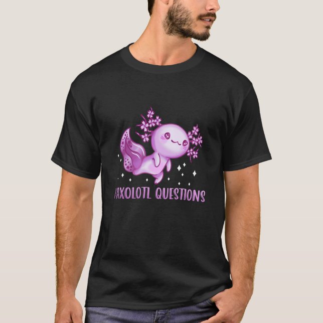 I Axolotl Questions Cute Axolotl  3 T Shirt (Framsida)