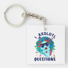I Axolotl Questions, Cute Axolotl Quote