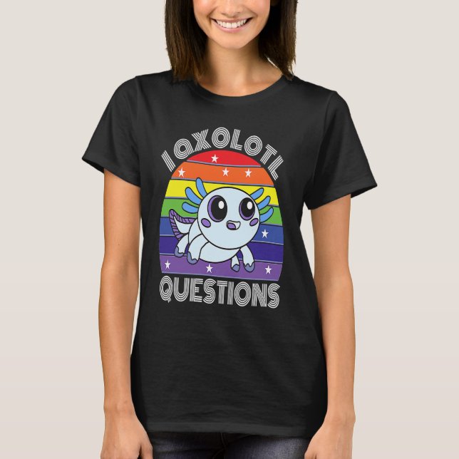 I Axolotl Questions Cute Cyan Axolotl T Shirt (Framsida)