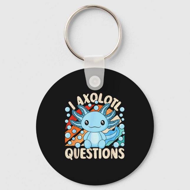 I Axolotl Questions Funny Axolotl Kawaii Men Women Nyckelring (Framsida)