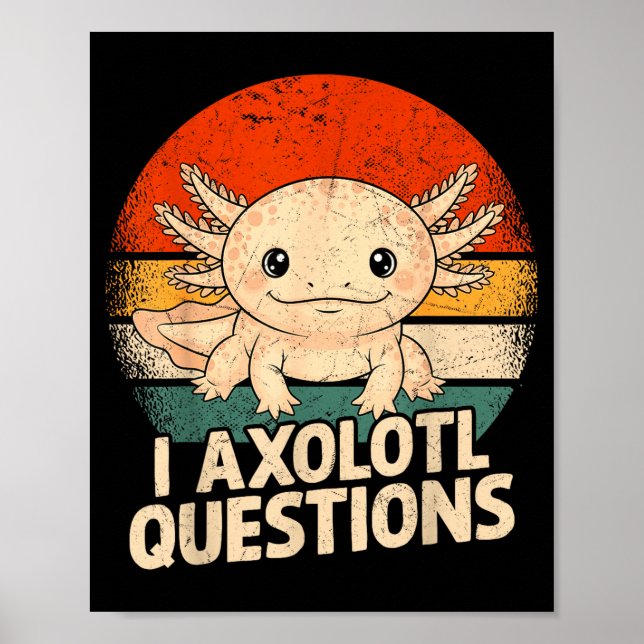 I Axolotl Questions Shirt Adults Youth Kids Retro  Poster (Framsidan)