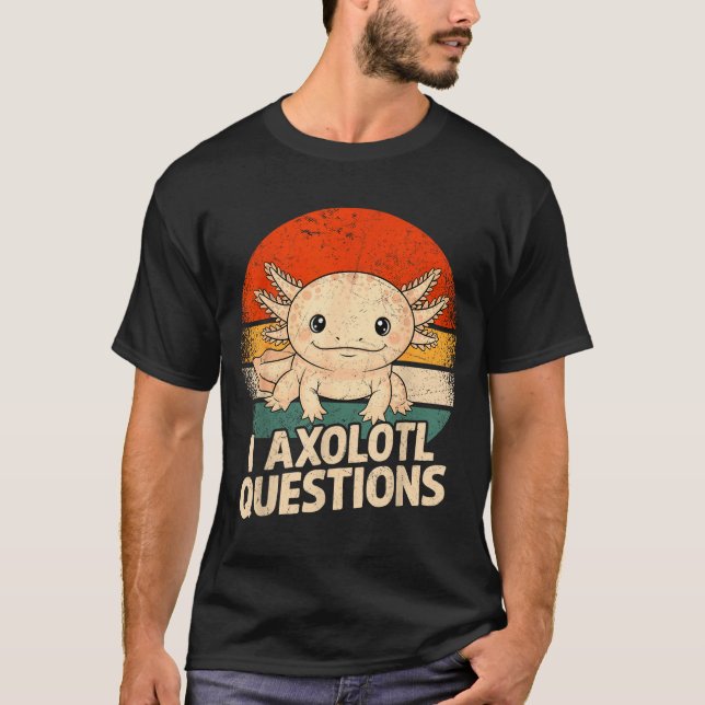 I Axolotl Questions Shirt Adults Youth Kids Retro  T (Framsida)