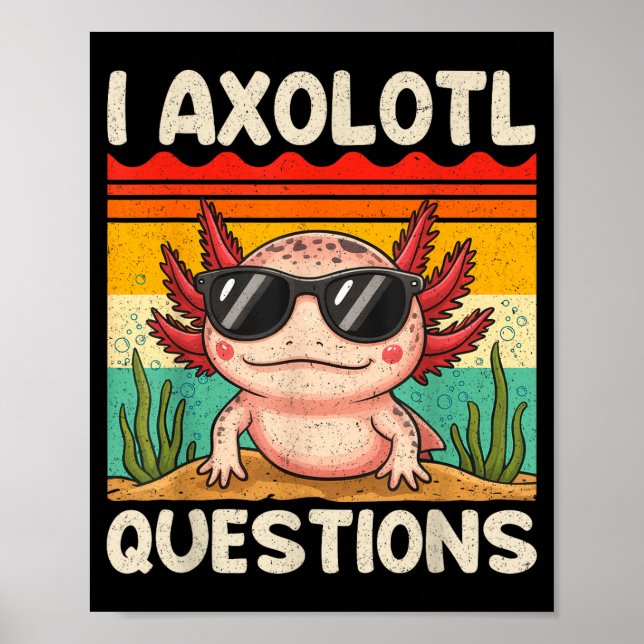 I Axolotl Questions Shirt Funny Axolotl Boy Girls  Poster (Framsidan)