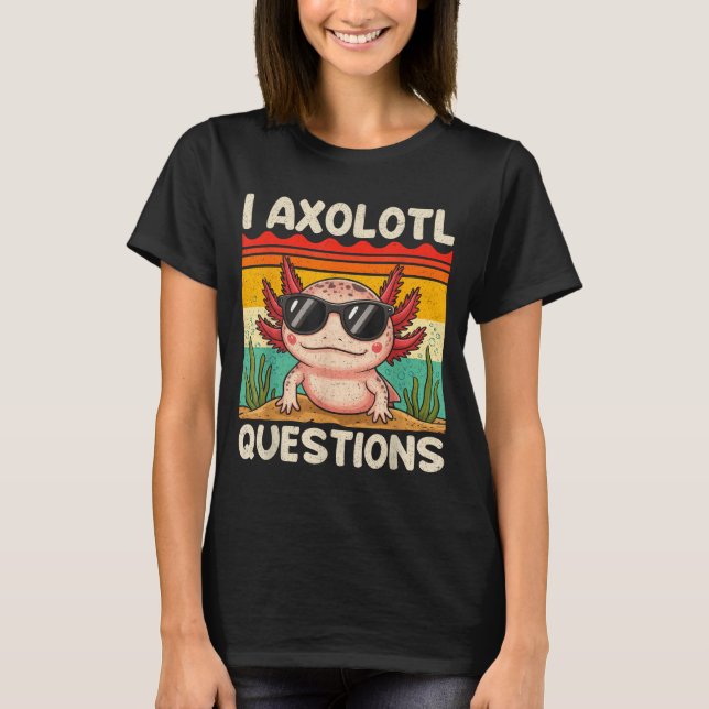 I Axolotl Questions Shirt Funny Axolotl Boy Girls  T Shirt (Framsida)