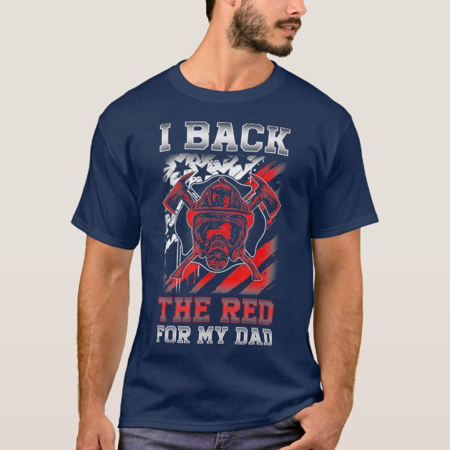 I Back The Red For My Dad Proud Firefighter Son T Shirt (Framsida)