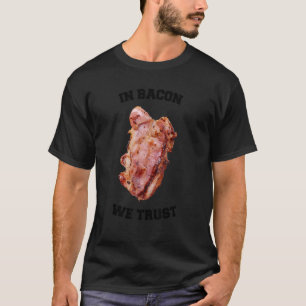I Bacon We Trust Grill med citattecken T Shirt