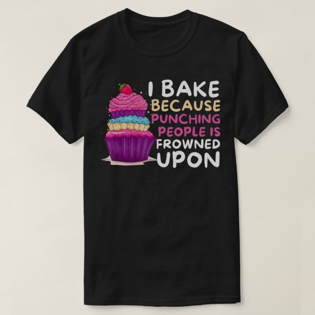 I Bake Because Punching Is Frowned Upon  Funny Bak T Shirt (Design framsida)
