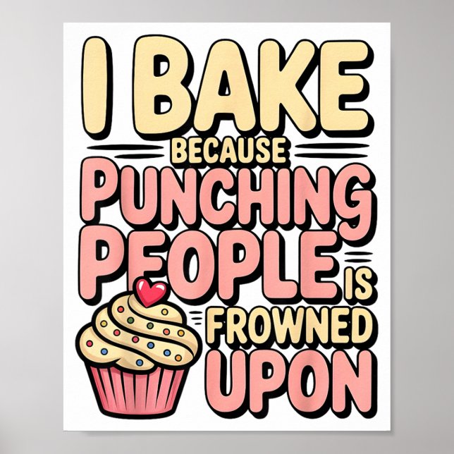 I Bake Because Punching People Is Frowned Un Baker Poster (Framsidan)
