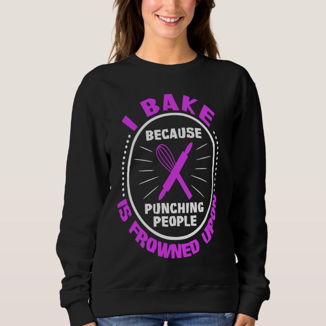 I Bake Because Punching People Is Frowned Upon T Shirt (Framsida)