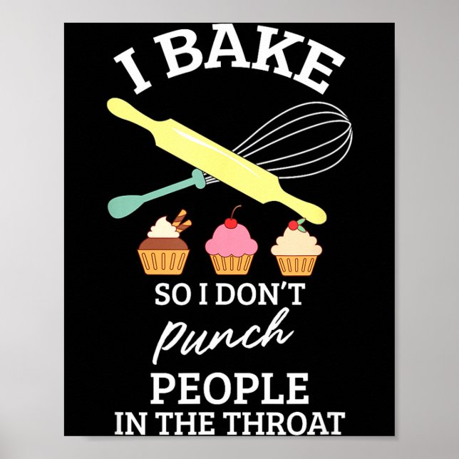 I Bake So I Don't Punch People In The Throat Bakin Poster (Framsidan)