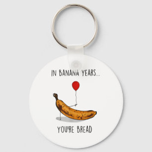 I Bananår Är Du Bröd Rolig Bananälskare Sa Nyckelring