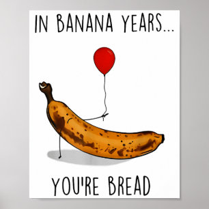 I Bananår Är Du Bröd Rolig Bananälskare Sa Poster