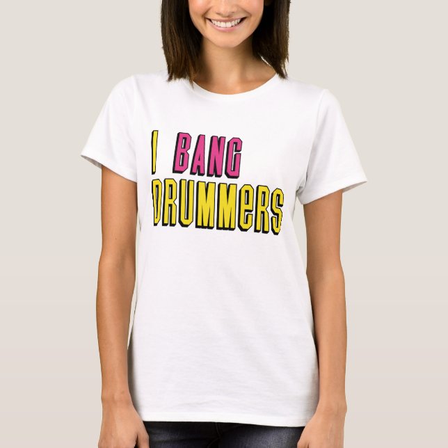 I Bang Drummers T-Shirt (Framsida)