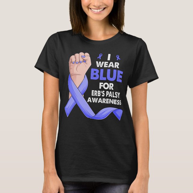 I Bära Blue for ERB's PALSY Awareness T Shirt (Framsida)