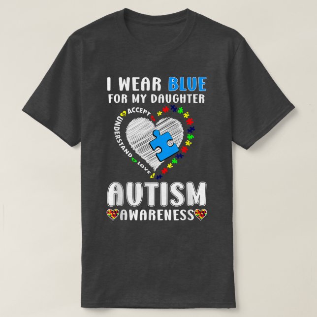 I Bära Blue för min dotter Autism Awareness T Shirt (Design framsida)