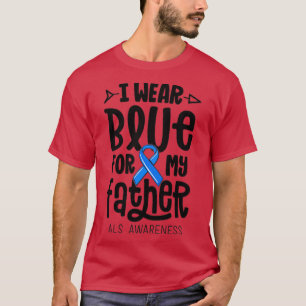 I Bära Blue för mitt Far ALS Pappa Blue Ribbon Awa T Shirt