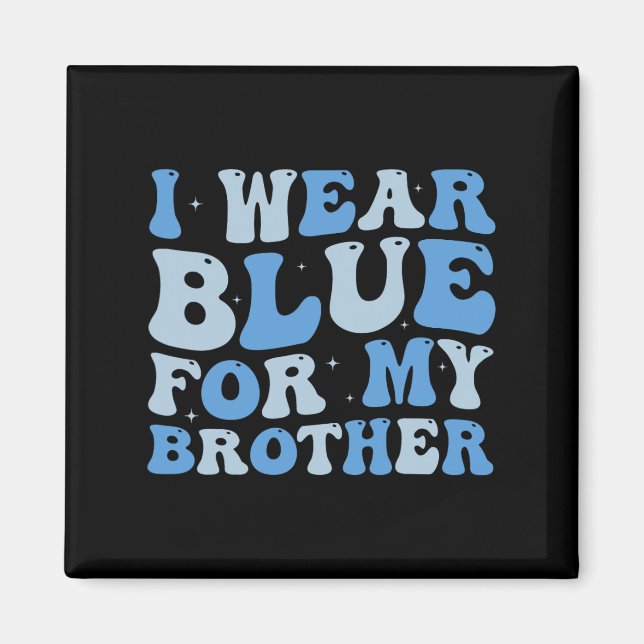I Bära Blue for My Brother Autism Awareness Sister Magnet (Framsidan)