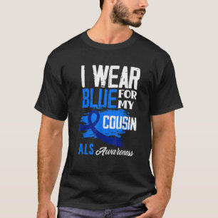 I Bära Blue for My Cousin Support ALS Awareness T Shirt