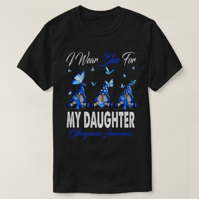 I Bära Blue for MY DAUGHTER Osteogenesis Awareness T Shirt (Design framsida)