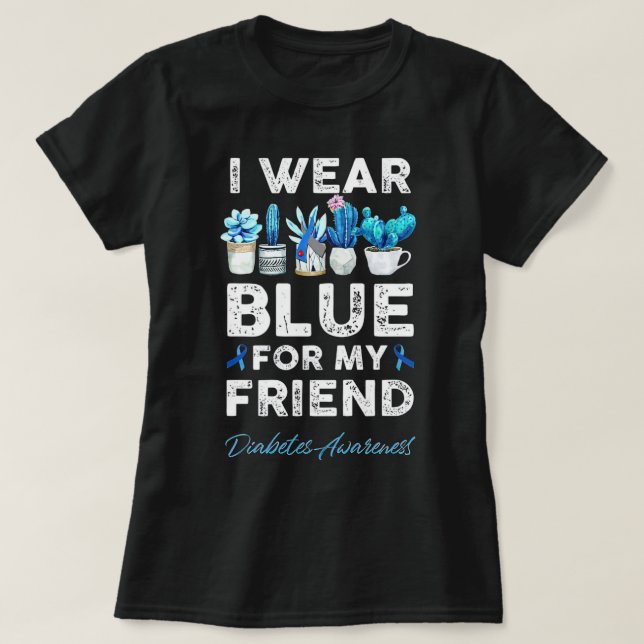 I Bära Blue for My Friend Diabetes Awareness Fuccu T Shirt (Design framsida)