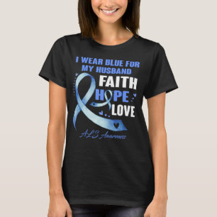 I Bära Blue for My Make Als Awareness Faith T Shirt