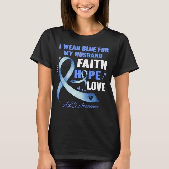 I Bära Blue for My Make Als Awareness Faith T Shirt (Framsida)