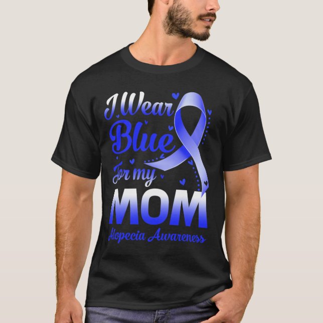 I Bära Blue for My Mamma Alopecia Awareness T Shirt (Framsida)