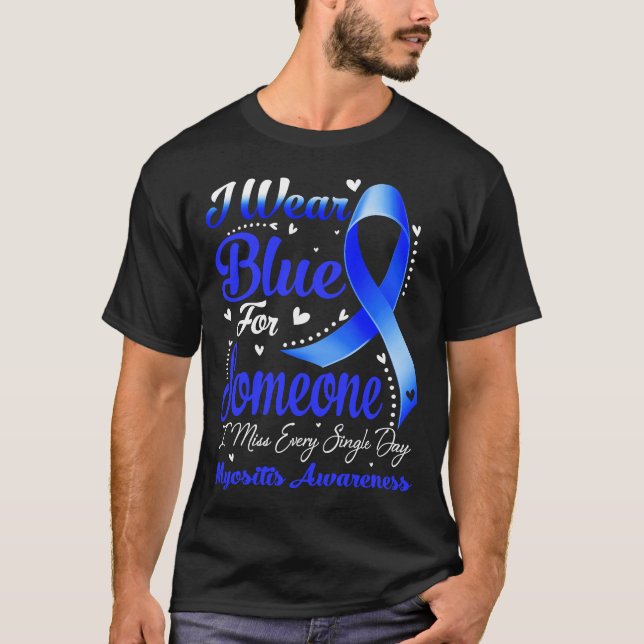 I Bära Blue for Någon MYOSITIS Awareness T Shirt (Framsida)