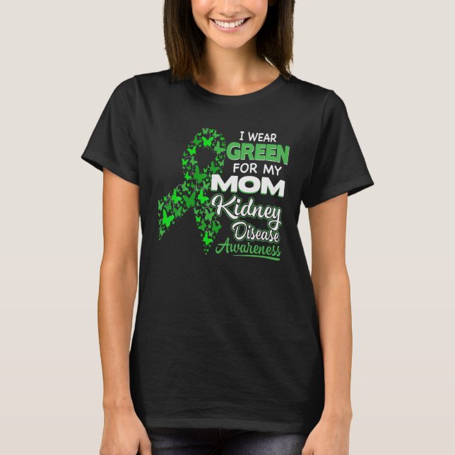 I Bära Grönt för Mamma - Medvetenhet om njursjukdo T Shirt (Framsida)