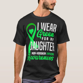 I Bära Grönt för min dotter non-hodgkin Lymphoma T Shirt