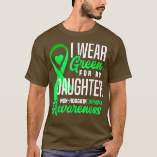 I Bära Grönt för min dotter non-Hodgkin Lymphoma T Shirt
