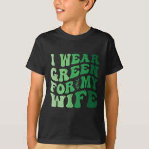 I Bära Grönt för min fru, psykisk hälsomedvetenhet T Shirt