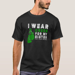 I Bära Grönt för min syster Njursjukdom Awarenes T Shirt