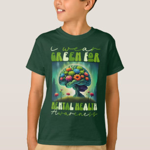 I Bära Grönt för ökad medvetenhet om psykisk hälsa T Shirt