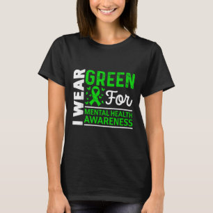 I Bära Grönt för psykisk hälsa - medvetenhet månad T Shirt