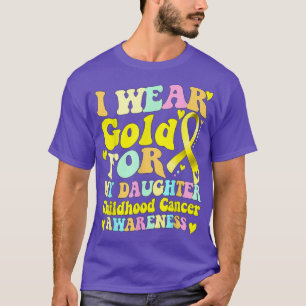 I Bära Guld för min dotterbarncancerMedveten T Shirt