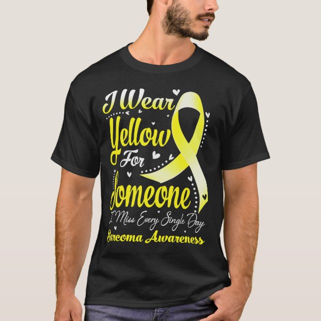 I Bära Gult för någon SARCOMA-medvetenhet T Shirt (Framsida)