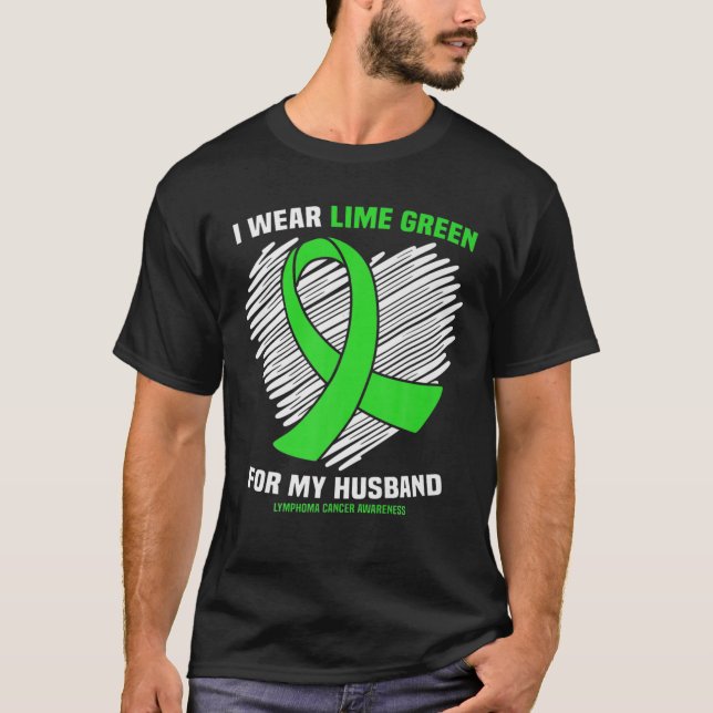I Bära Lime Green för mina Make lymphoma Awarenes T Shirt (Framsida)